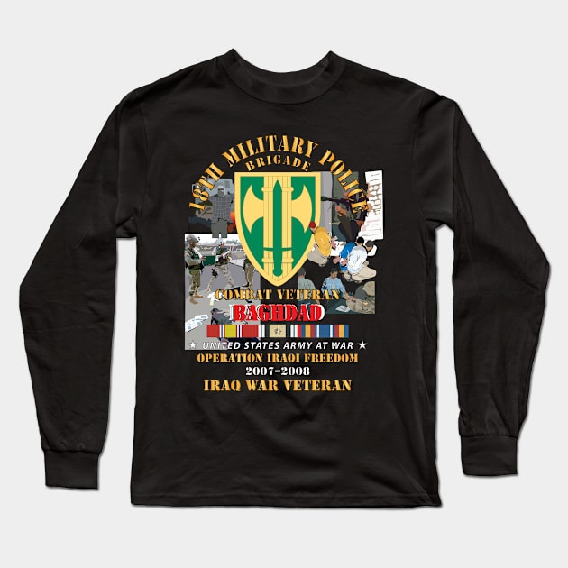 18th MP Bde - Iraq Vet  w  BAGHDAD  OIF 2007–2008 IRAQ SVC Ribbons Long Sleeve T-Shirt by twix123844